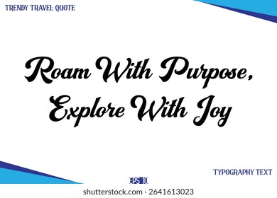 Roam With Purpose, Explore With Joy    Classic Style Typography Text Trendy Travel Saying