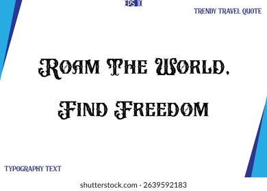 Roam The World, Find Freedom   Vintage Style Typography Text Trendy Travel Caption