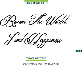 Roam The World, Find Happiness   Cursive Modern Text Typography Trendy Travel Caption - Powered by Shutterstock - Get 15% off with code: PIKWIZARD15