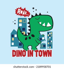 Roar.. Dino In Town. Cute dinosaur t-shirt design with slogan. vector illustration ready for print on t-shirt