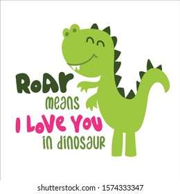 Roar means I love you in dinosaur - funny hand drawn doodle, cartoon dino. Good for Poster or t-shirt textile graphic design. Vector hand drawn illustration. svg