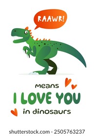 Roar means I love you in dinosaur - funny cartoon dinosaur. Vector hand drawn illustration.