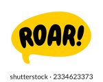 ROAR text. Vector word Roar dino sound. Roar Speech bubble logo. Printable graphic tee. Hand drawn quote. Doodle phrase. Vector illustration for print on shirt, card, poster. Barking. Angry sound