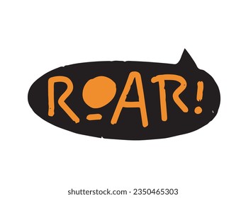 ROAR text. Vector word Roar dino sound. Roar Speech bubble logo. Printable graphic tee. Hand drawn quote. Doodle phrase. Vector illustration for print on shirt, card, poster. Barking. Angry sound