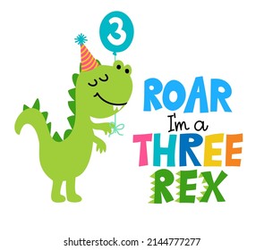 Roar, I am a Three Rex - Cute dino saying. Funny calligraphy for 3rd birthday party. Perfect for decoration, poster or greeting card. Beautiful green tyrannosaurus rex t rex baby. svg