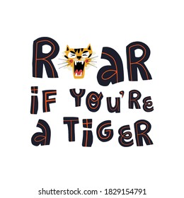 Roar if you a tiger funny lettering and cute muzzle with open mouth. Vector hand-drawn isolated illustration for kids clothes print, card, banner and other design.