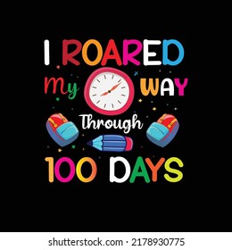 I roared my way through 100 days  typography t shirt design vector