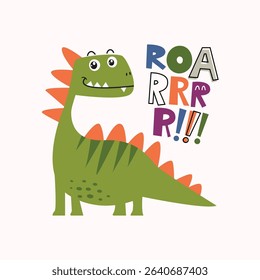 Roaring dinosaur with childish style and playful text vector illustration for clothing, kids apparel, kindergarten background, kids poster or wall decoration, book cover, textile and others