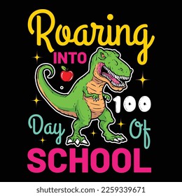 Roaring Into Day Of School, 100 days, school, teacher, 100 days of school, kindergarten, student, back to school, funny, kids, 100 days brighter, 100 days teacher, education, preschool, first day of s