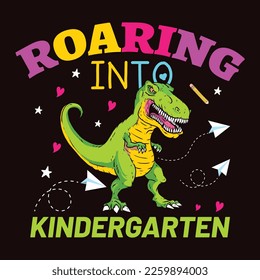 Roaring Into kindergarten, Happy back to school day shirt print template, typography design for kindergarten pre k preschool, last and first day of school, 100 days of school shirt