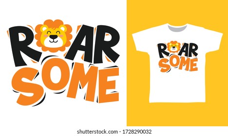 Roarsome lion t-shirt and apparel trendy design with simple typography