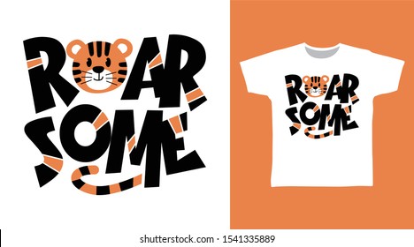 Roarsome Tiger t-shirt and apparel trendy design with simple typography, good for T-shirt graphics, poster, print and other uses.