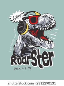 roarster slogan with dinosaur in headphone and sunglasses graphic vector illustration