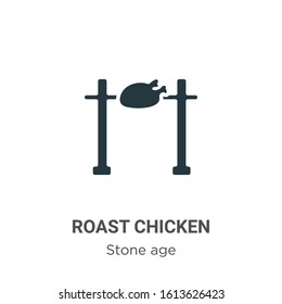 Roast chicken glyph icon vector on white background. Flat vector roast chicken icon symbol sign from modern stone age collection for mobile concept and web apps design.