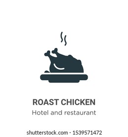 Roast chicken vector icon on white background. Flat vector roast chicken icon symbol sign from modern hotel and restaurant collection for mobile concept and web apps design.
