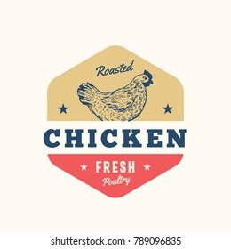 Roasted Chicken Fresh Poultry Abstract Vector Sign, Symbol or Logo Template. Hand Drawn Chicken Sillhouette with Retro Typography. Vintage Emblem. Isolated.