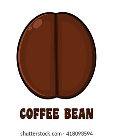 Roasted Coffee Bean Cartoon. Vector Illustration With Text Isolated On White