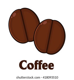 Roasted Coffee Beans Cartoon. Vector Illustration With Text Isolated On White