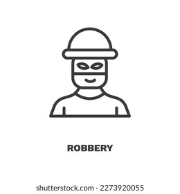 robbery icon. Thin line robbery icon from Insurance and Coverage collection. Outline vector isolated on white background. Editable robbery symbol can be used web and mobile