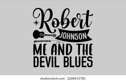 Robert Johnson me and the devil blues- Piano t- shirt design, Template Vector and Sports illustration, lettering on a white background for svg Cutting Machine, posters mog, bags eps 10. svg