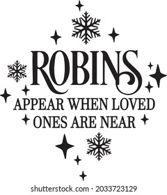 Robins Appear when loved ones are Near. Christmas quotes. Illustration for prints on t-shirts and bags, posters, cards. Isolated on white background.