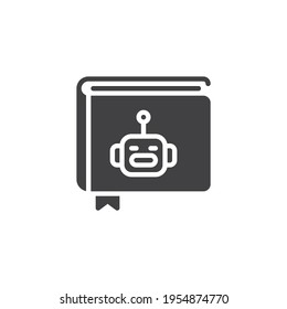 Robot book vector icon. filled flat sign for mobile concept and web design. Machine learning book glyph icon. Symbol, logo illustration. Vector graphics