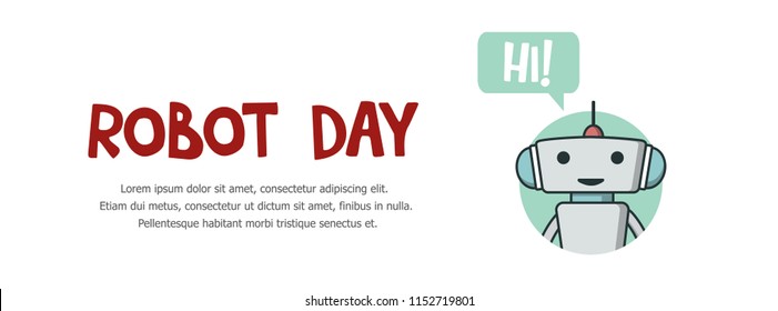 Robot day banner vector illustration. Cute robot saing hi on white background. Tehnology science school party poster. Stem banner.