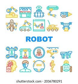 Robot Future Electronic Equipment Icons Set Vector. Military And Underwater Robot, Vacuum Cleaner And Cyborg, Nanorobot And Drone, Robotic Arm Doing Surgery Operation Line. Color Illustrations