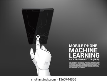 Robot hand touch on screen of mobile phone. Business concept for machine learning phone , a.i artificial intelligence technology.