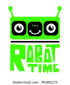 Robot time. Lettering composition. Childish cartoon illustration with text and technology sign face smiling. t shirt design for boy. Neon green colors