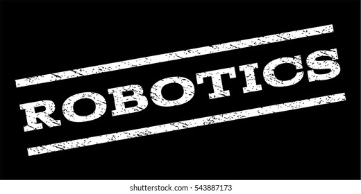 Robotics watermark stamp. Text caption between parallel lines with grunge design style. Rubber seal stamp with scratched texture. Vector white color ink imprint on a black background.