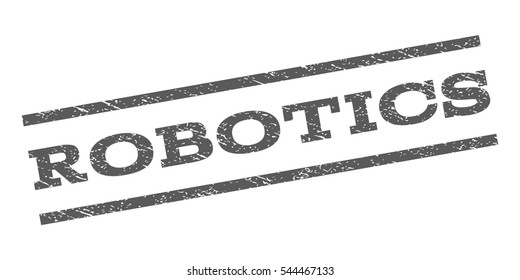 Robotics watermark stamp. Text caption between parallel lines with grunge design style. Rubber seal stamp with scratched texture. Vector grey color ink imprint on a white background.