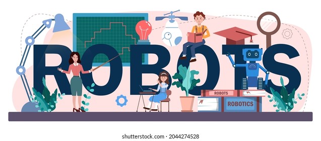 Robots typographic header. Artificial intelligence technologies school subject. Students learning robot components construction, engineering and programming. Flat vector illustration