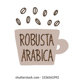 Robusta and arabica text. Hand drawn lettering. Hot beverage. Sorts of coffee. Vector illustration.