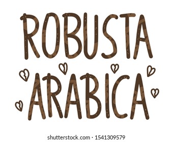 Robusta and arabica text. Hand drawn lettering. Hot beverage. Sorts of coffee. Vector illustration.