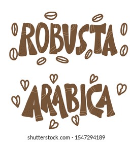 Robusta and arabica text. Hand drawn lettering. Hot beverage. Sorts of coffee. Vector illustration.