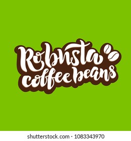 Robusta Coffee beans handwritten lettering logo, icon, label, badge, emblem. Modern brush calligraphy vector illustration.