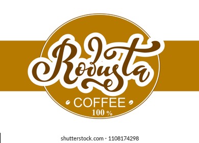 Robusta coffee logo. Vector illustration of handwritten lettering. Vector elements for packaging, coffee labels, market, cafe design, restaurant menu and store.