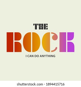 The rock I can do anything lettering,Graphic design print t-shirts fashion,vector,poster,card