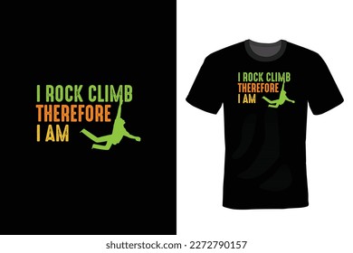 I Rock Climb Therefore I Am, Climbing T shirt design, vintage, typography