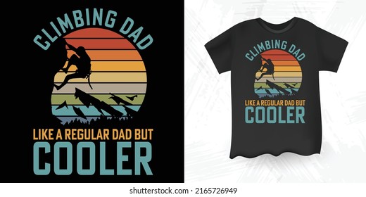 Rock Climbing Dad Mountain Climber Funny Father's Day Gift Retro Vintage Rock Climbing T-shirt Design