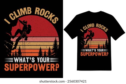 
 Rock Climbing t-shirt design. I climb rock what's your superpower t-shirt design