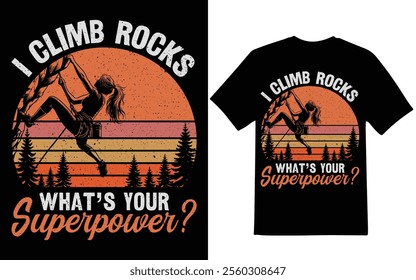  Rock Climbing t-shirt design. I climb rocks what's your superpower t-shirt design, graphic design.