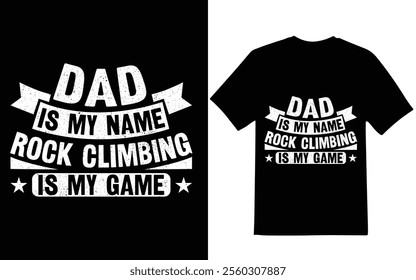 
 Rock Climbing t-shirt design. Dad is my name Rock climbing is my game t-shirt design