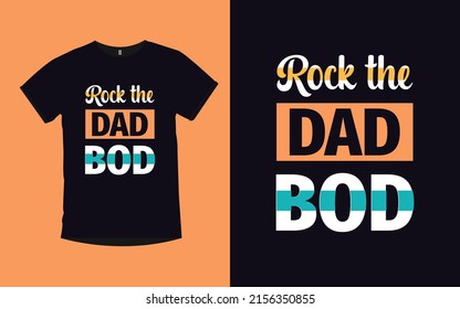 Rock the Dad Bod father day modern typography t-shirt design