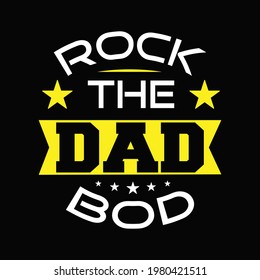 Rock the dad bod shirt. Dad t-shirt design for happy father's day