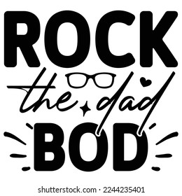 Rock the dad bod SVG  T shirt design Vector File