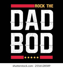 Rock The Dad Bod vector typographic for the Father's Day T-shirt graphic.