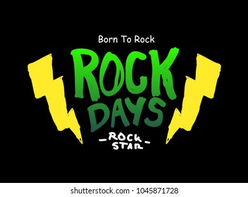 Rock days, born to rock, Typography slogan for t shirt printing and embroidery, Graphic tee and printed tee
