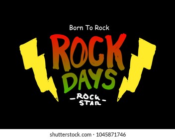 Rock days, born to rock, Typography slogan for t shirt printing and embroidery, Graphic tee and printed tee